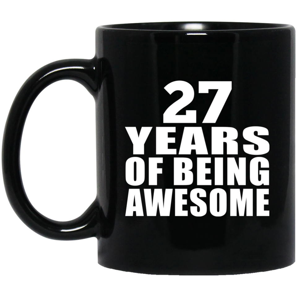 27th Birthday 27 Years Of Being Awesome - 11 Oz Coffee Mug Black