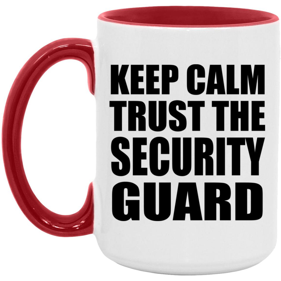 Keep Calm and Trust The Security Guard - 15oz Accent Mug Red