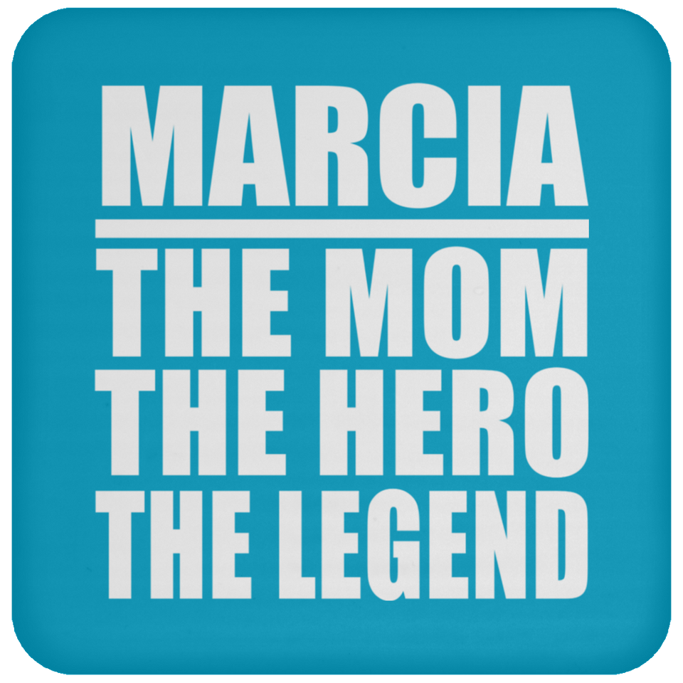 Marcia The Mom The Hero The Legend - Drink Coaster