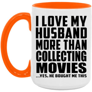 I Love My Husband More Than Collecting Movies - 15oz Accent Mug Orange