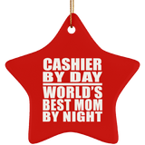 Cashier By Day World's Best Mom By Night - Star Ornament