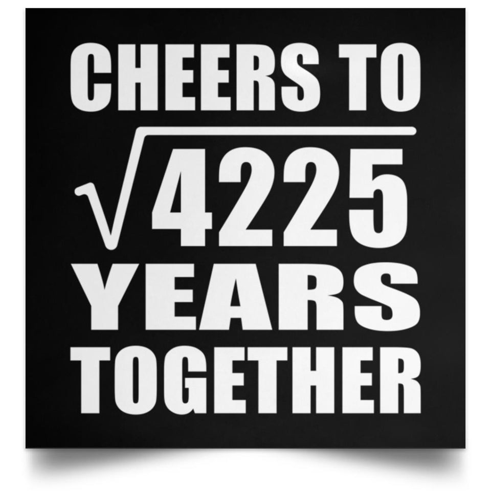 65th Anniversary Cheers To Square Root of 4225 Years Together - Poster Square