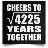 65th Anniversary Cheers To Square Root of 4225 Years Together - Poster Square