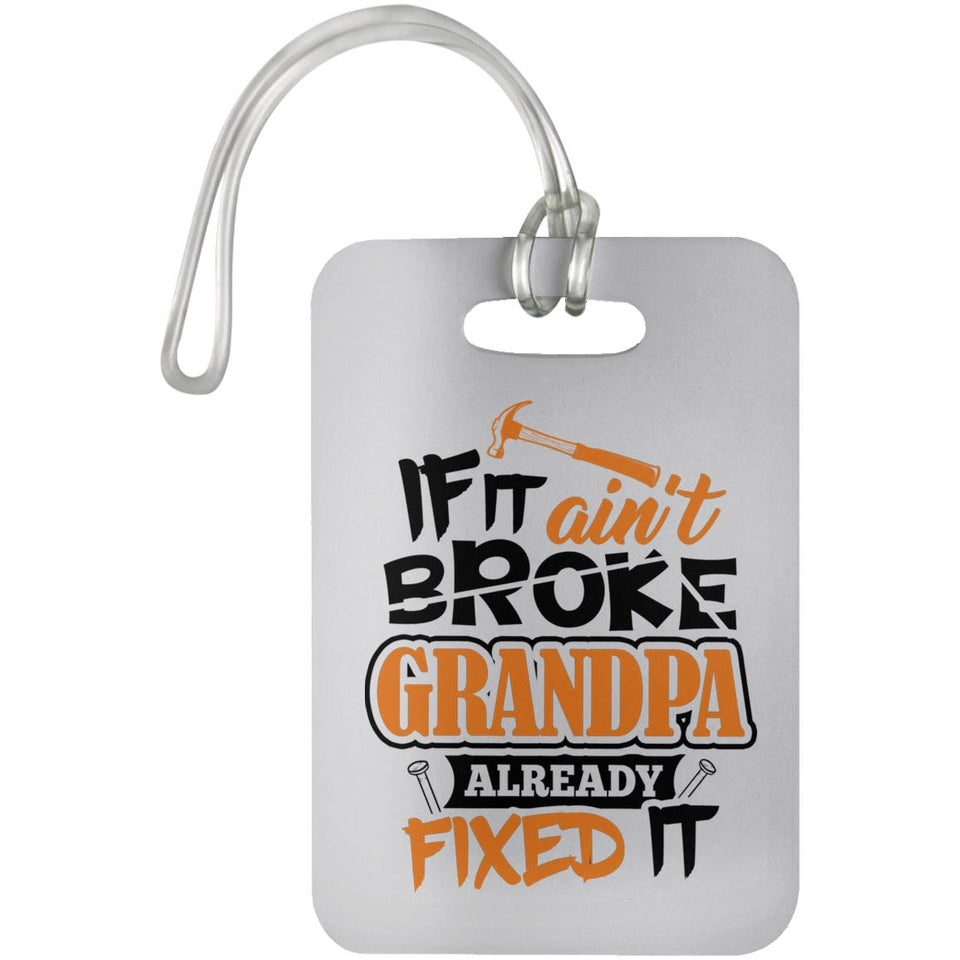 If It Ain't Broke, Grandpa Already Fixed It - Luggage Bag Tag