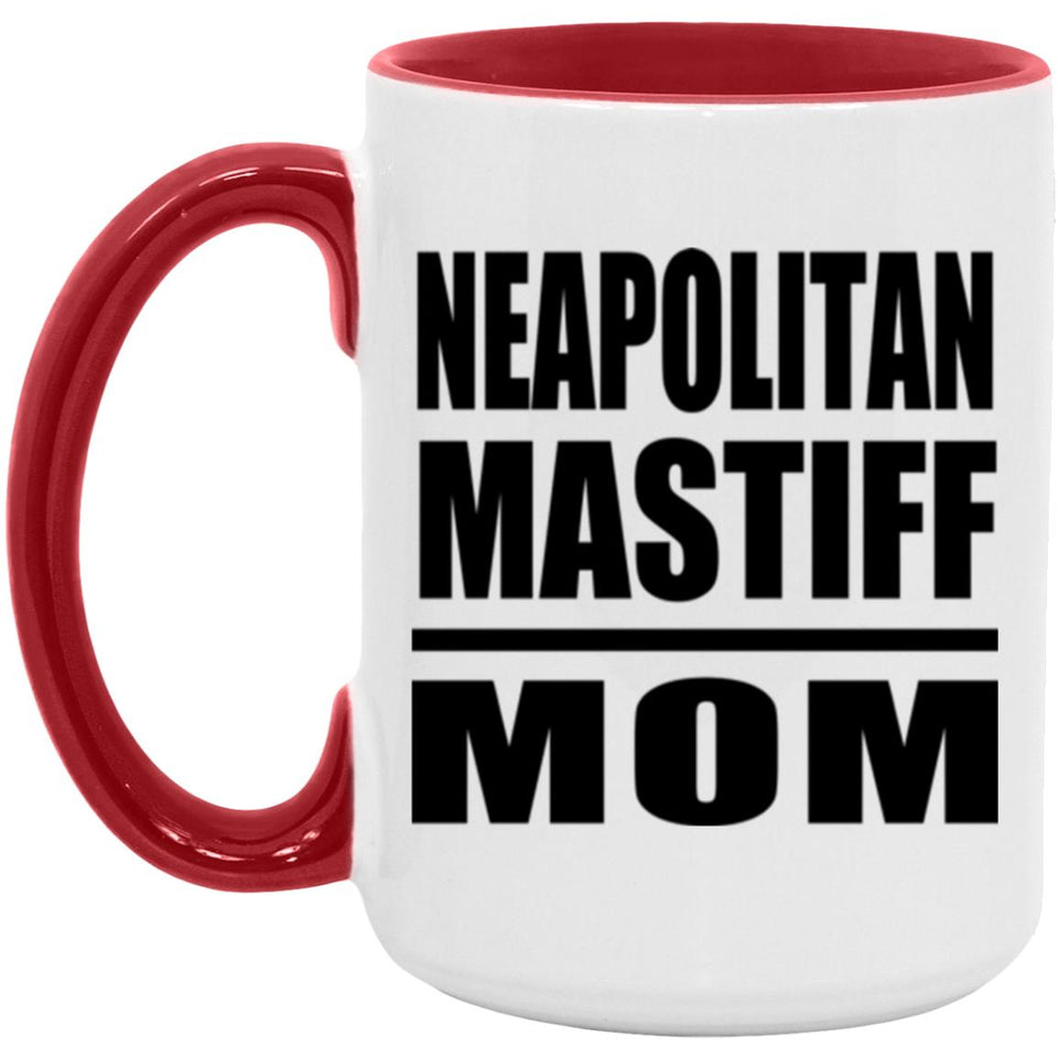 Neapolitan Mastiff Mom - 15oz Accent Mug Red