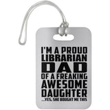 Proud Librarian Dad Of Awesome Daughter - Luggage Bag Tag