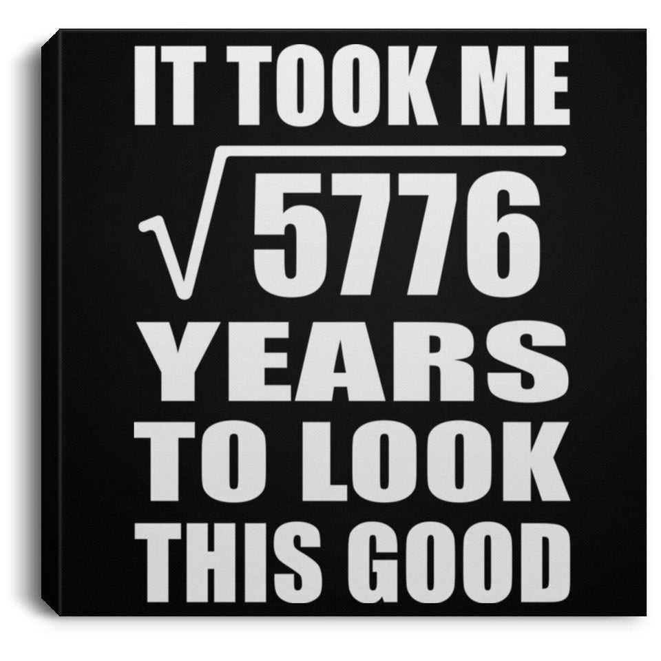 76th Birthday Took Square Root of 5776 Years To Look Good - Canvas Square