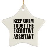 Keep Calm and Trust The Executive Assistant - Star Ornament