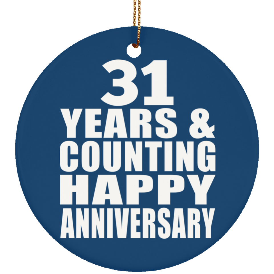 Happy 31st Anniversary 31 Years & Counting - Circle Ornament