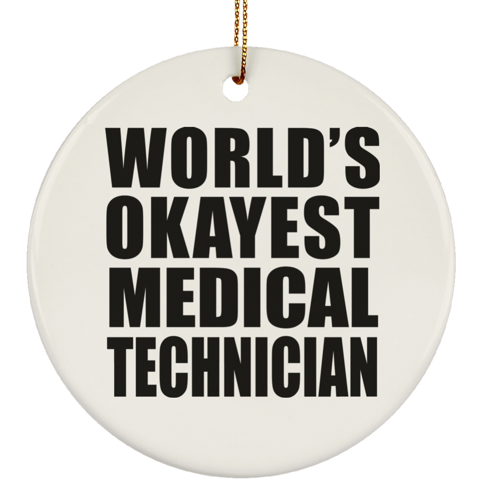 World's Okayest Medical Technician - Circle Ornament