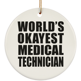 World's Okayest Medical Technician - Circle Ornament