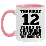 12th Birthday First 12 Years of Childhood Are The Hardest - 11oz Accent Mug Pink