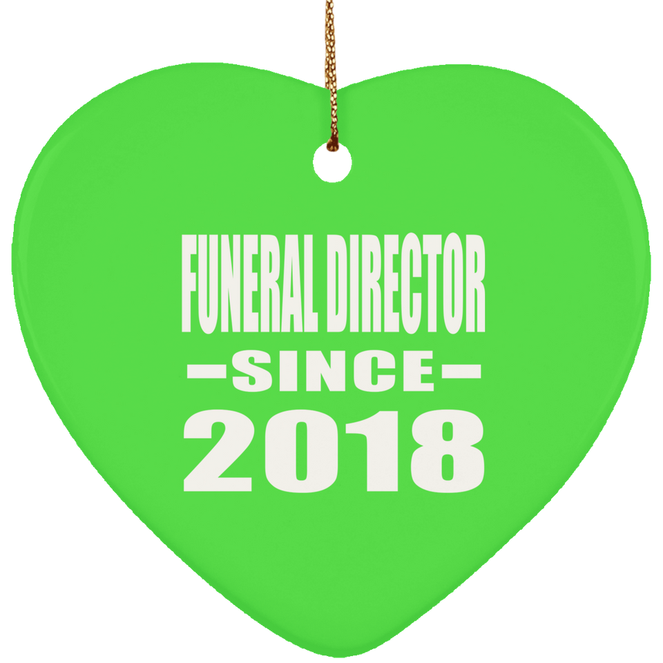 Funeral Director Since 2018 - Heart Ornament