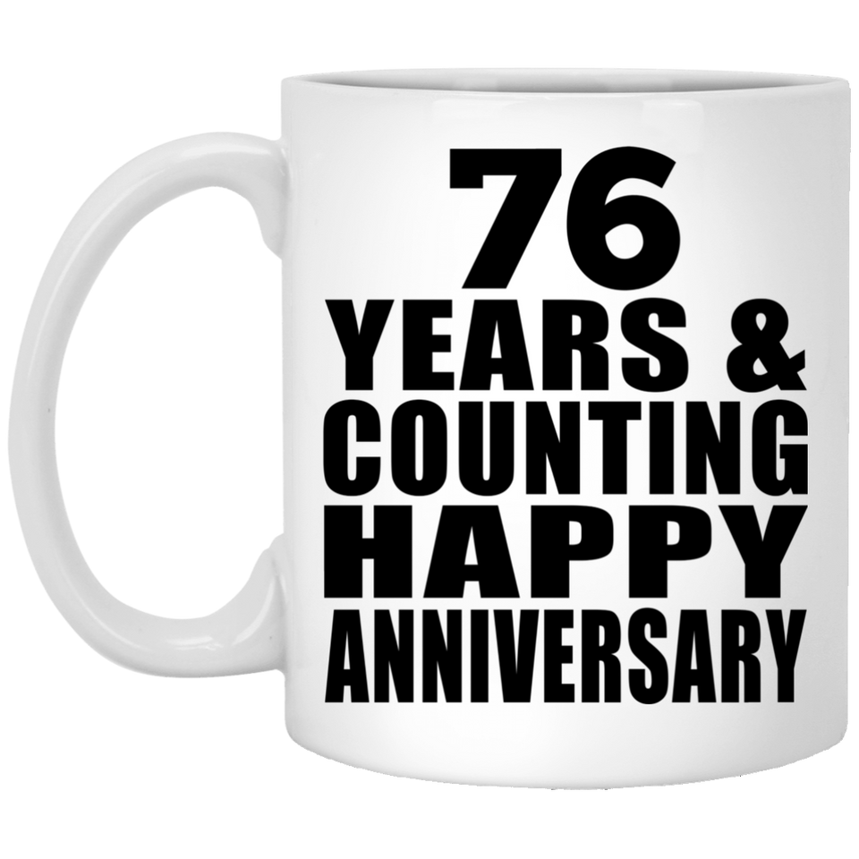 Happy 76th Anniversary 76 Years & Counting - 11 Oz Coffee Mug