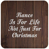 Fiance Is For Life Not Just For Christmas - Drink Coaster D
