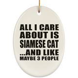 All I Care About Is Siamese Cat - Oval Ornament