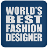 World's Best Fashion Designer - Drink Coaster
