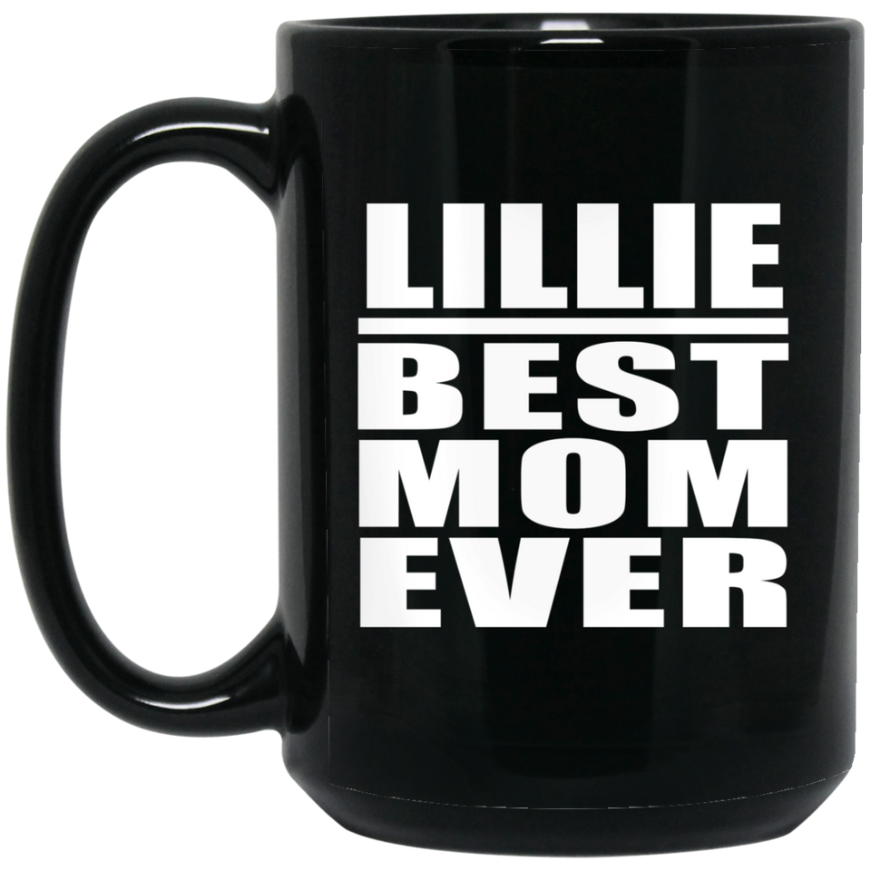 Lillie Best Mom Ever - 15 Oz Coffee Mug Black