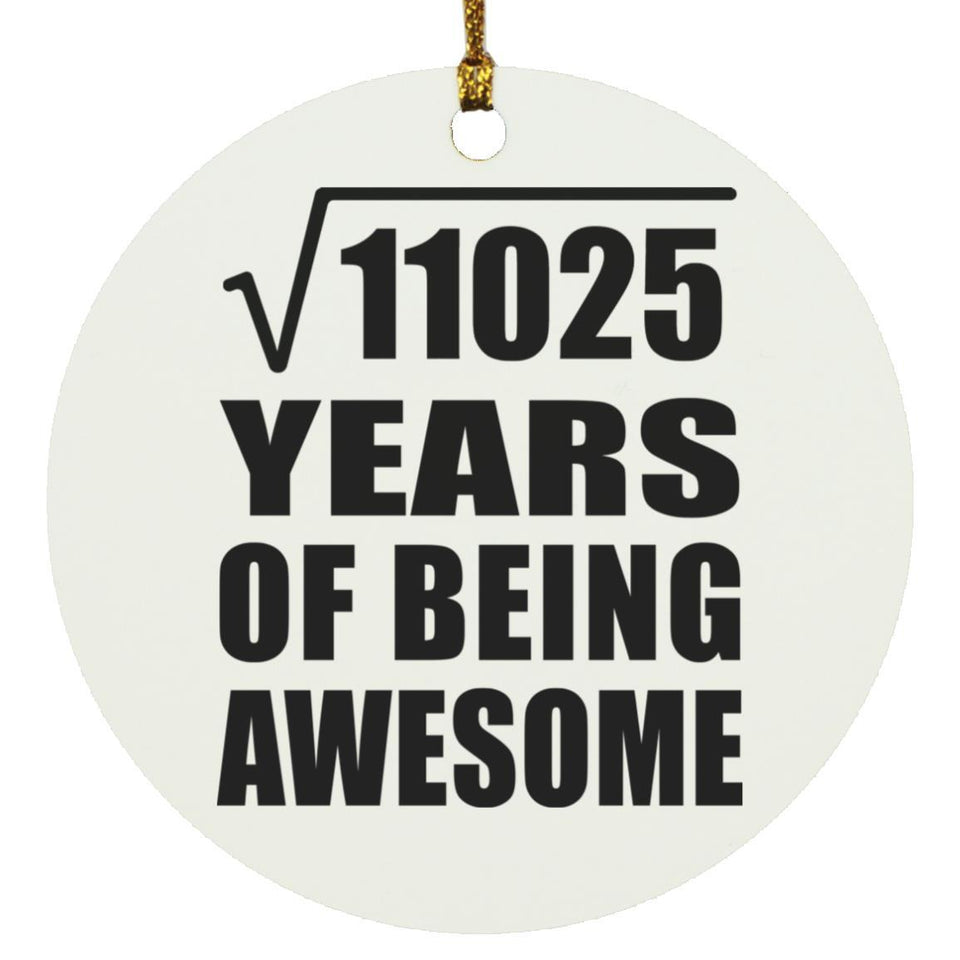 105th Birthday Square Root of 11025 Years of Being Awesome - Circle Ornament