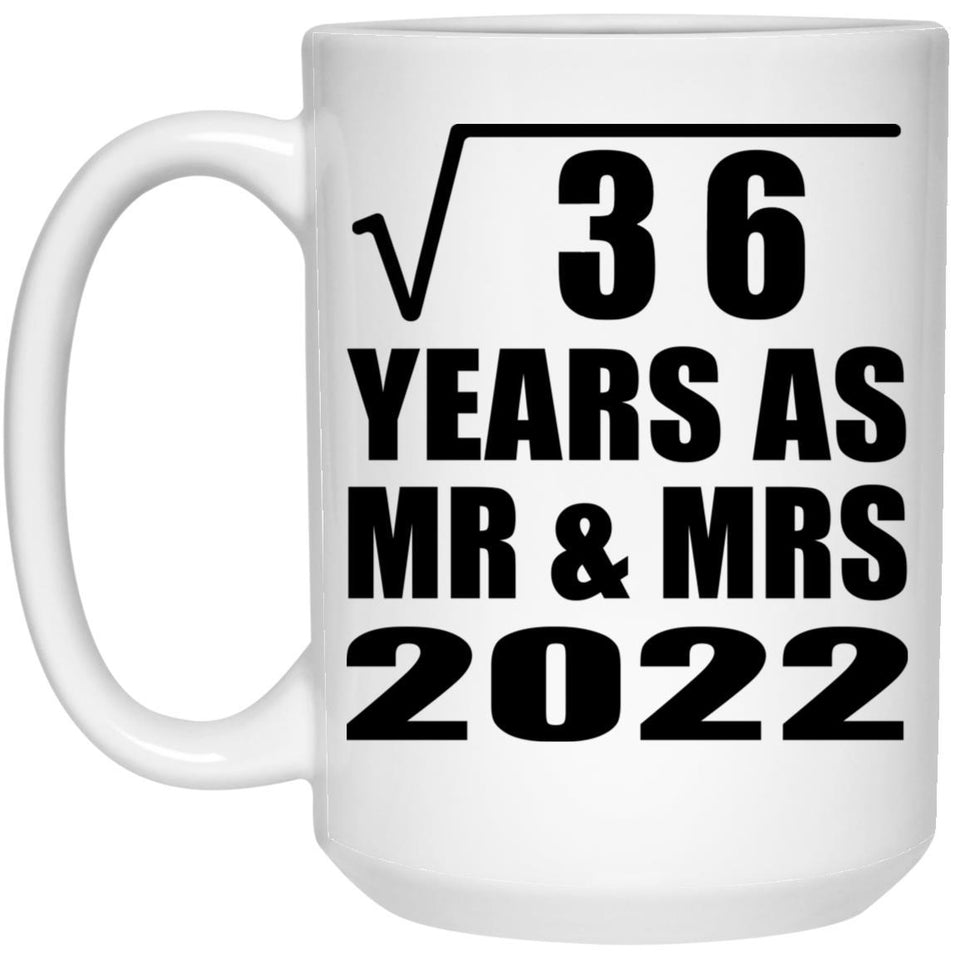 6th Anniversary Square Root of 36 Years As Mr & Mrs 2022 - 15oz Coffee Mug