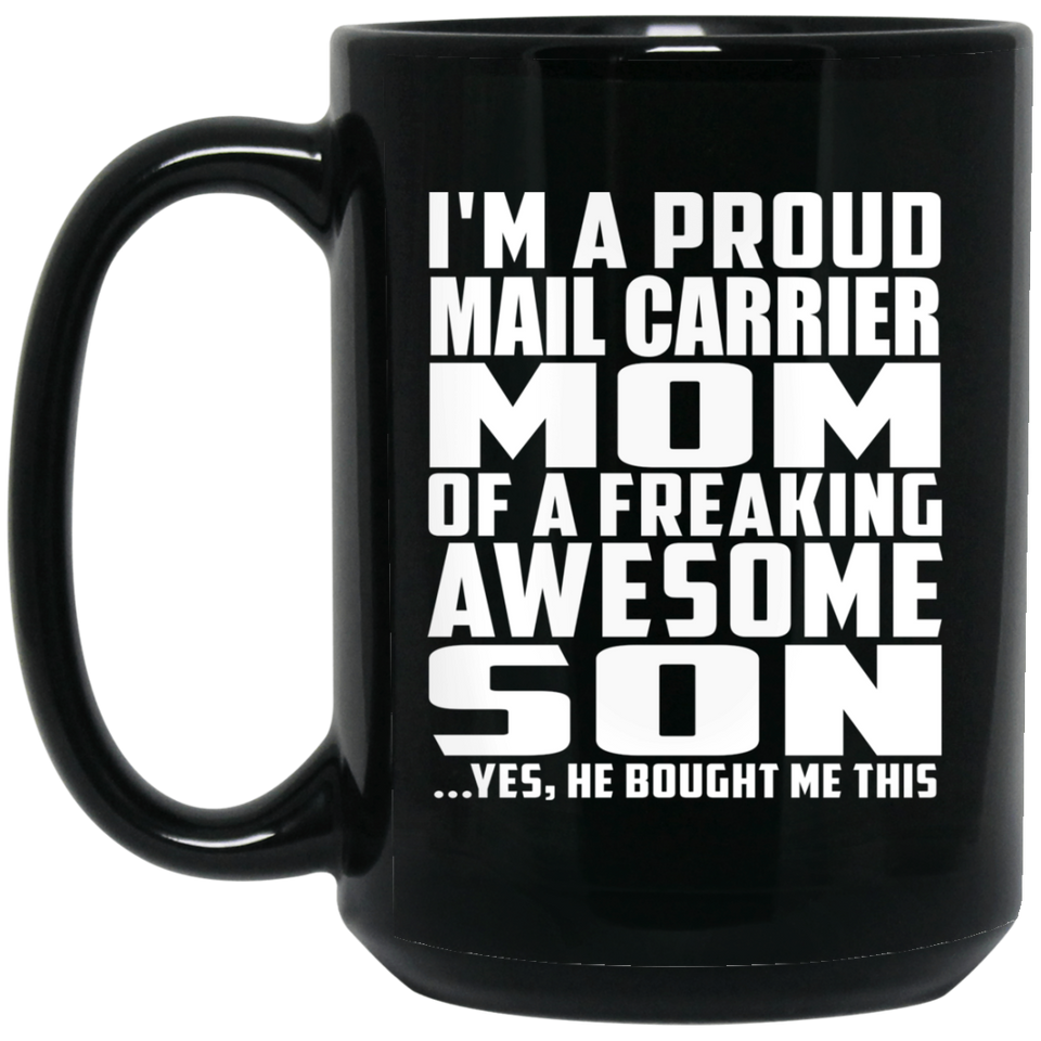 Proud Mail Carrier Mom Of Awesome Son - 15 Oz Coffee Mug Black