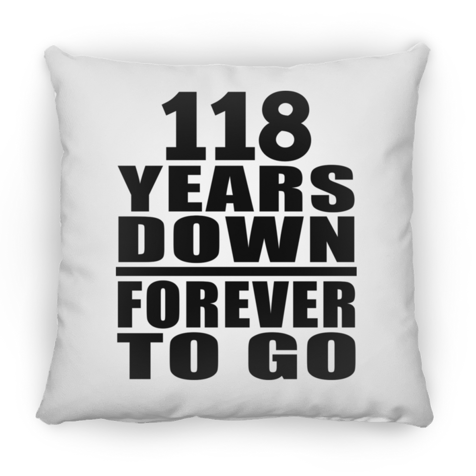 118th Anniversary 118 Years Down Forever to Go - Throw Pillow