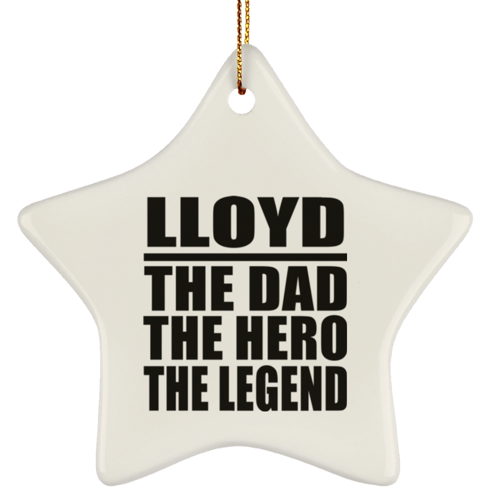 Lloyd The Dad The Hero The Legend - Star Ornament