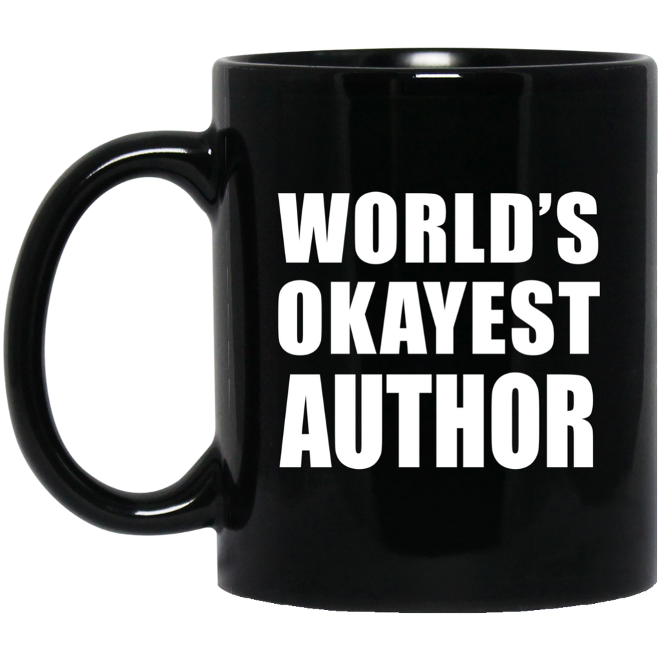 World's Okayest Author - 11 Oz Coffee Mug Black