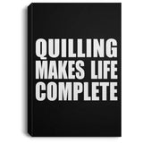 Quilling Makes Life Complete - Canvas Portrait