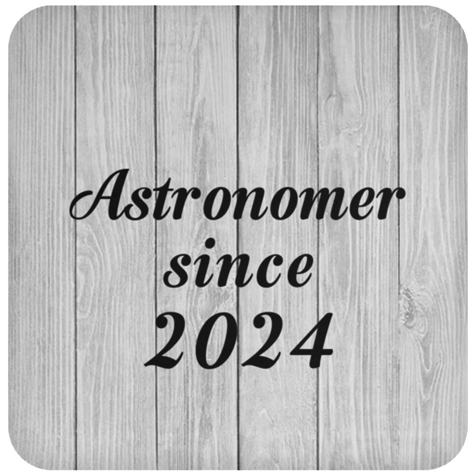 Astronomer Since 2024 - Drink Coaster F