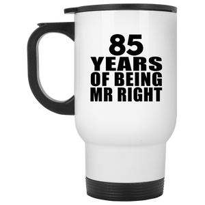 85th Anniversary 85 Years Of Being Mr Right - White Travel Mug