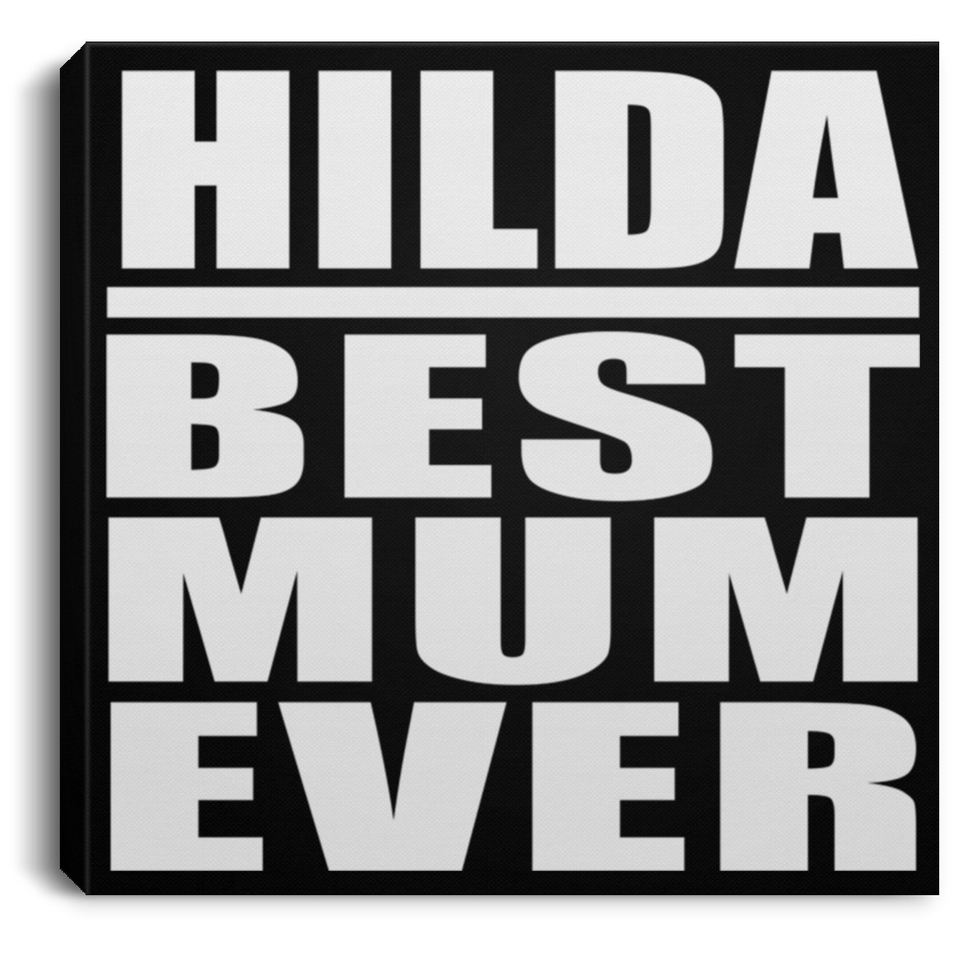 Hilda Best Mum Ever - Canvas Square