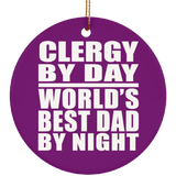 Clergy By Day World's Best Dad By Night - Circle Ornament