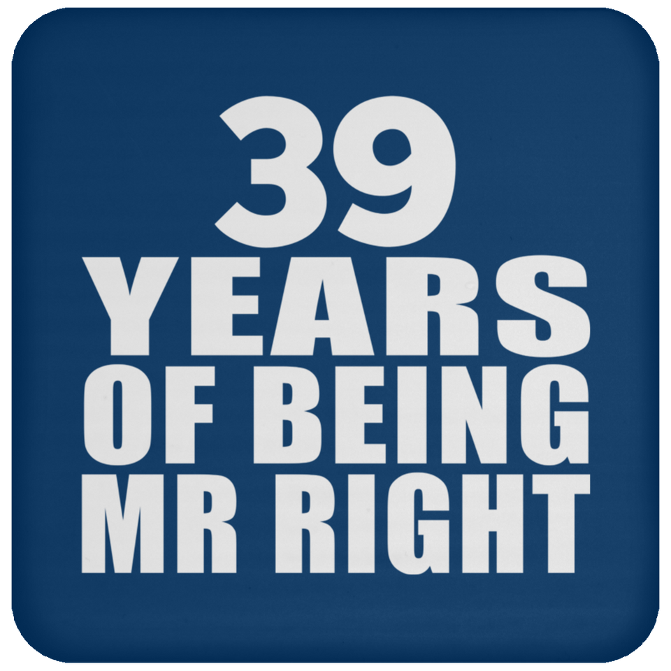 39th Anniversary 39 Years Of Being Mr Right - Drink Coaster