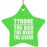 Tyrone The Dad The Hero The Legend - Star Ornament