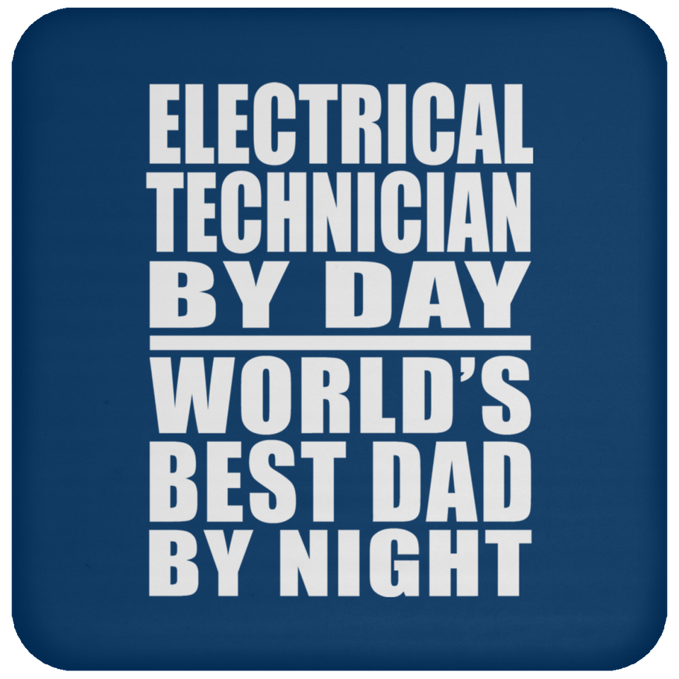 Electrical Technician By Day World's Best Dad By Night - Drink Coaster