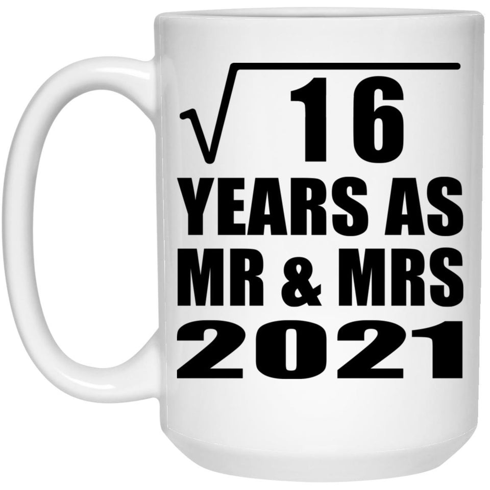 4th Anniversary Square Root of 16 Years As Mr & Mrs 2021 - 15oz Coffee Mug