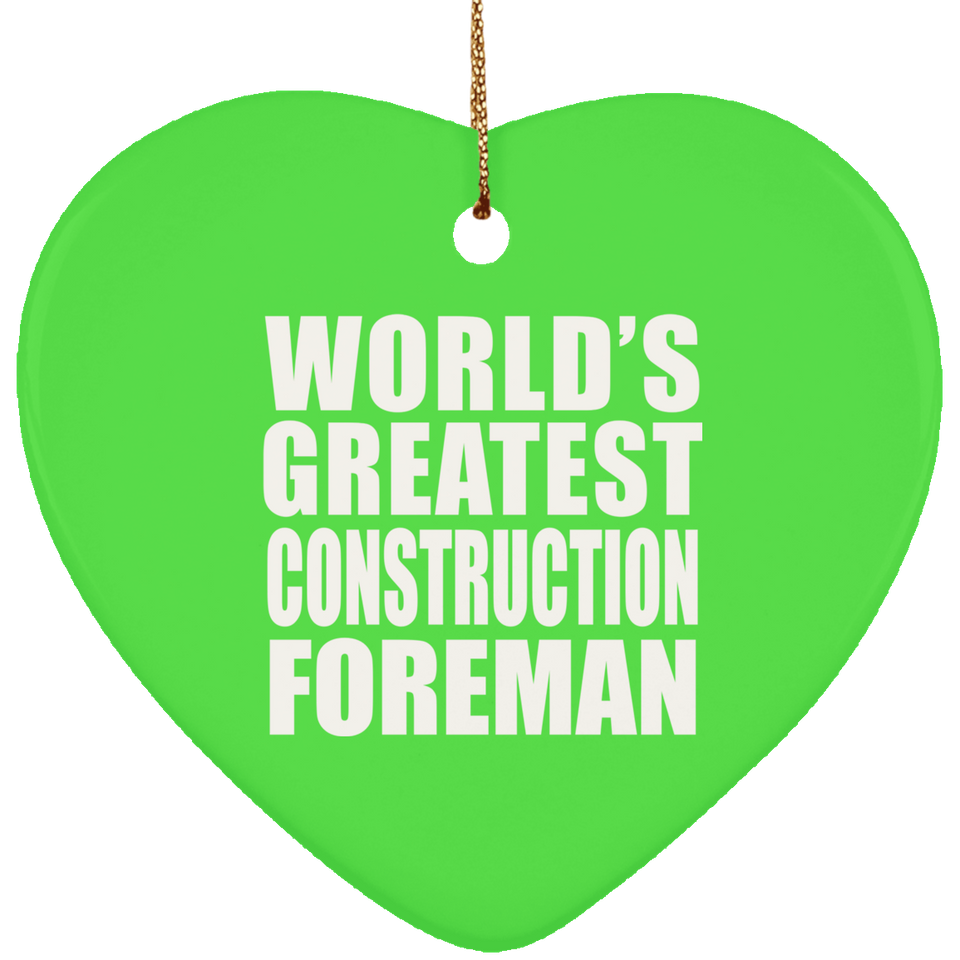World's Greatest Construction Foreman - Heart Ornament