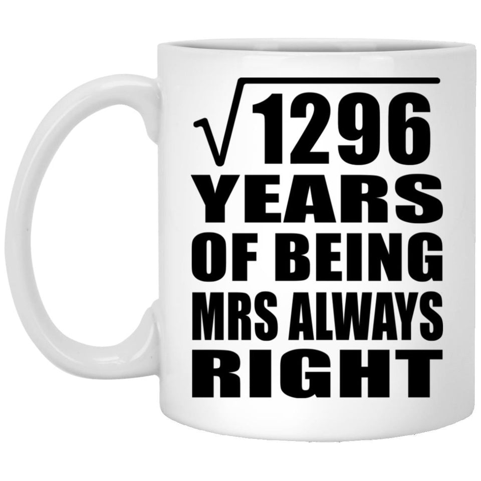 36th Anniversary Square Root of 1296 Years Mrs Always Right - 11oz Coffee Mug