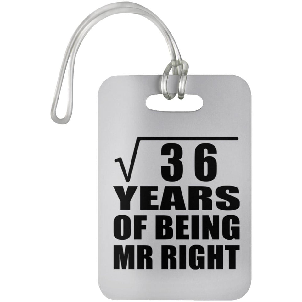 6th Anniversary Square Root of 36 Years of Being Mr Right - Luggage Bag Tag