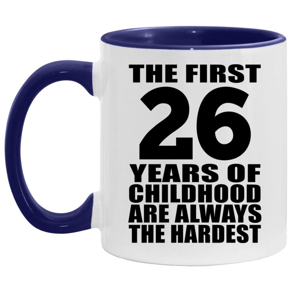 26th Birthday First 26 Years of Childhood Are The Hardest - 11oz Accent Mug Purple