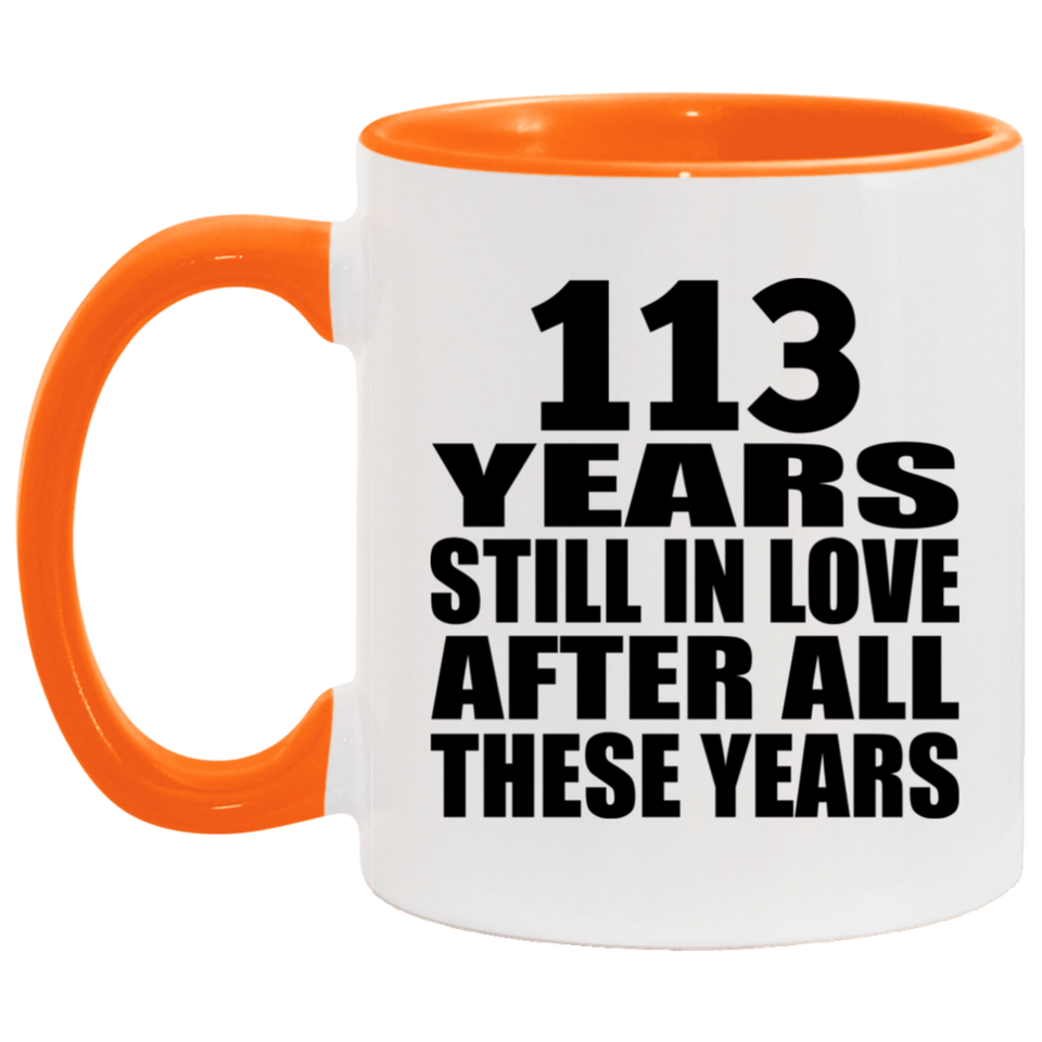 113th Anniversary 113 Years Still In Love After These Years - 11oz Accent Mug Orange