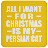 All I Want For Christmas Is My Persian Cat - Coaster