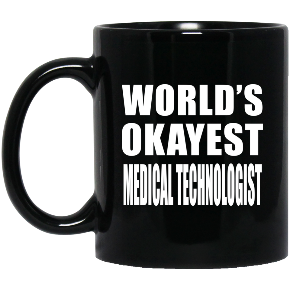 World's Okayest Medical Technologist - 11 Oz Coffee Mug
