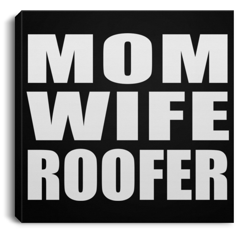 Mom Wife Roofer - Canvas Square