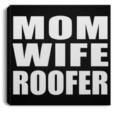 Mom Wife Roofer - Canvas Square