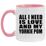 All I Need Is Love And My Yorkie Pom - 11oz Accent Mug Pink
