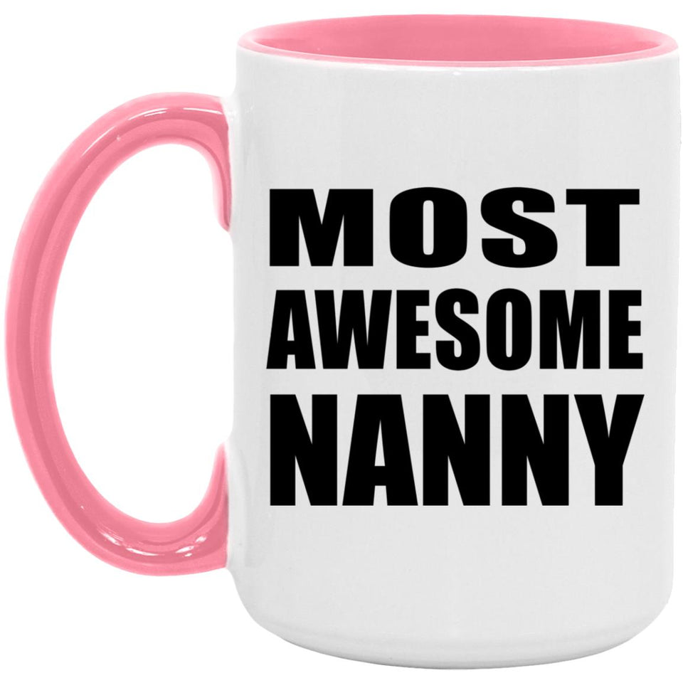 Most Awesome Nanny - 15oz Accent Mug Pink