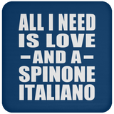 All I Need Is Love And A Spinone Italiano - Drink Coaster