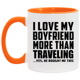 I Love My Boyfriend More Than Traveling - 11oz Accent Mug Orange
